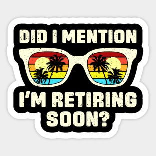 Vintage Did I Mention I'm Retiring Soon Sticker